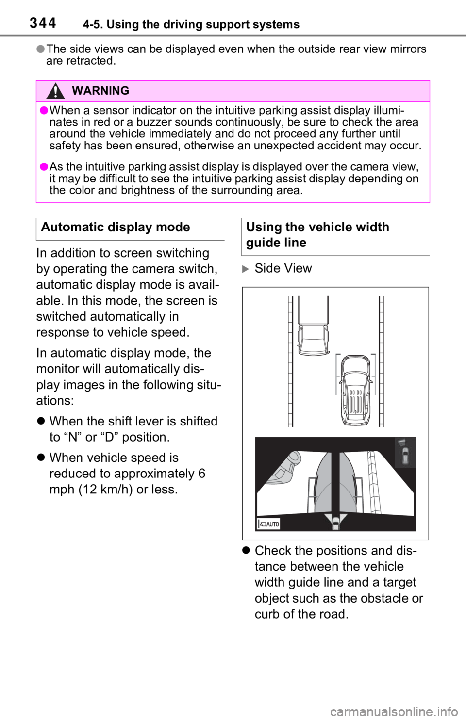 TOYOTA RAV4 HYBRID 2021  Owners Manual 3444-5. Using the driving support systems
●The side views can be displayed even when the outside rear view mirrors 
are retracted.
In addition to screen switching 
by operating the camera switch, 
a