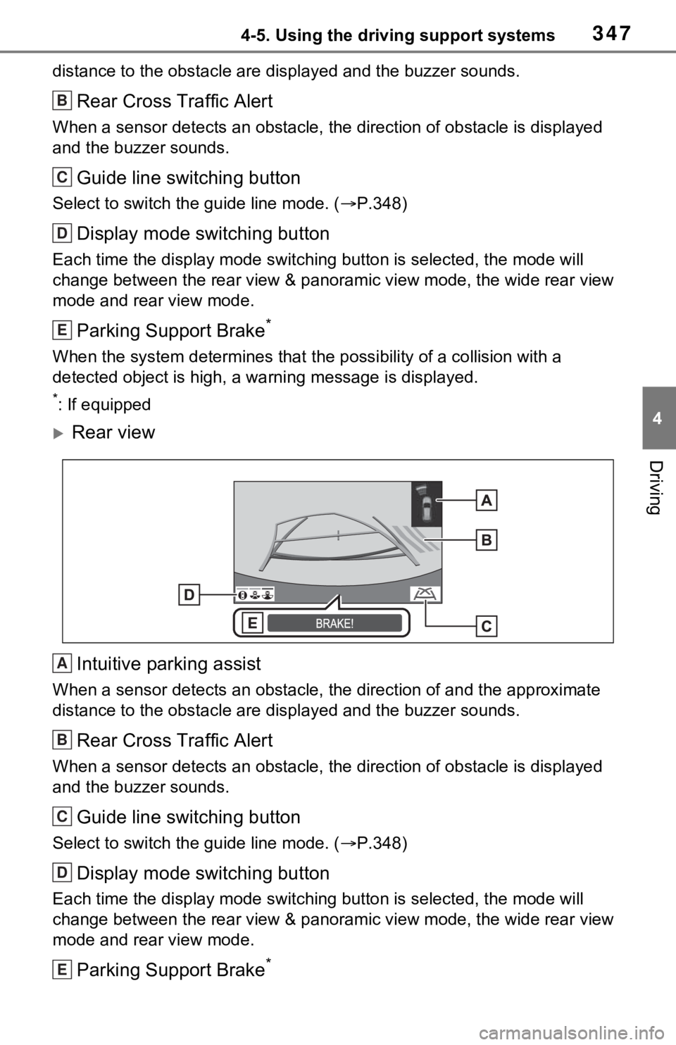 TOYOTA RAV4 HYBRID 2021  Owners Manual 3474-5. Using the driving support systems
4
Driving
distance to the obstacle are displayed and the buzzer sounds.
Rear Cross Traffic Alert
When a sensor detects an obstacle, the direction of obstacle 