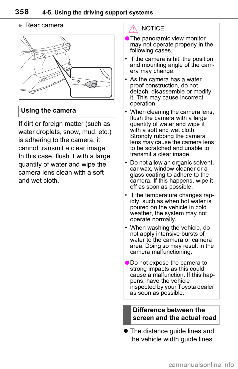 TOYOTA RAV4 HYBRID 2021  Owners Manual 3584-5. Using the driving support systems
Rear camera
If dirt or foreign matter (such as 
water droplets, snow, mud, etc.) 
is adhering to the camera, it 
cannot transmit a clear image. 
In this ca