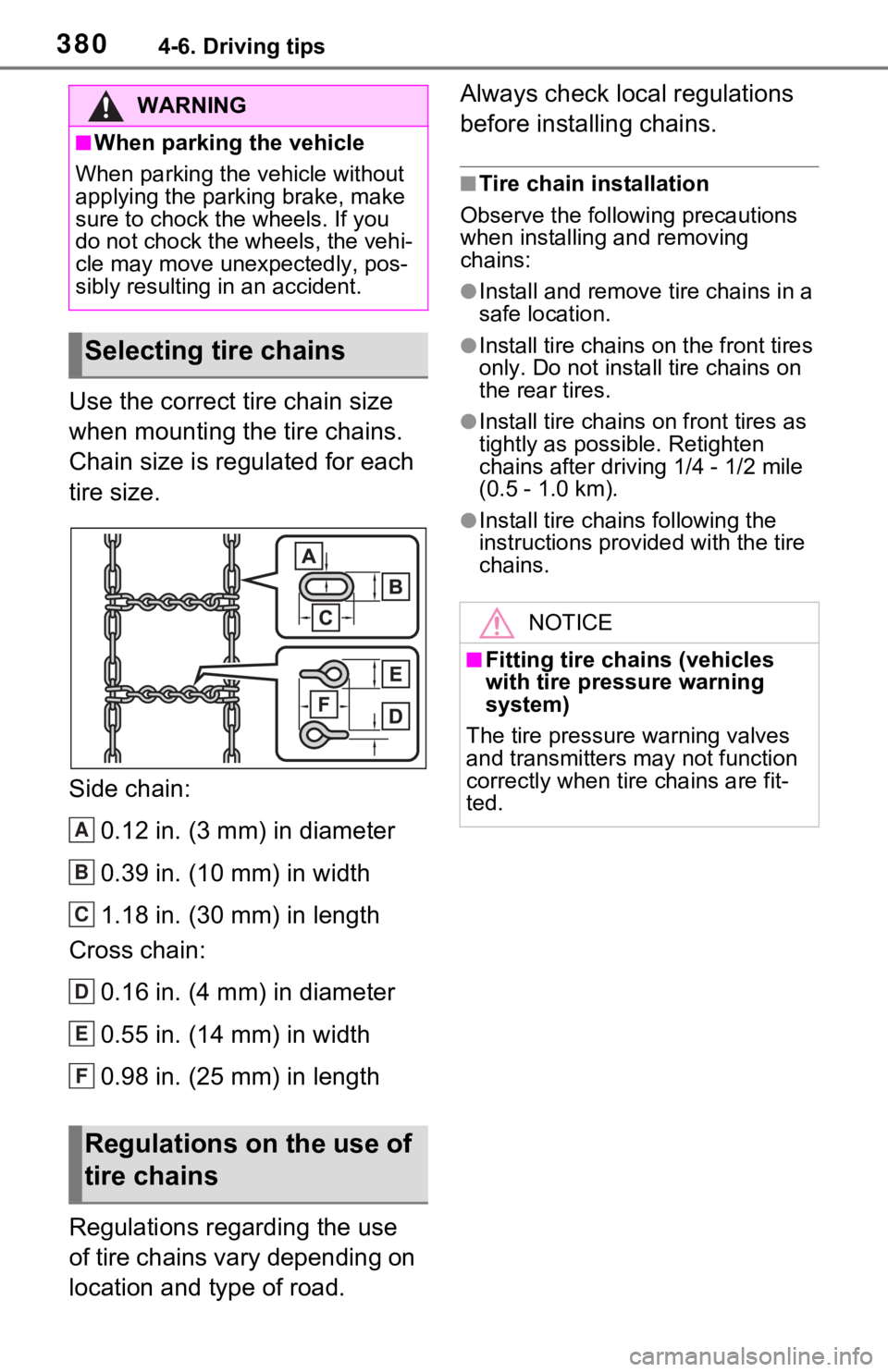 TOYOTA RAV4 HYBRID 2021 Owners Manual 3804-6. Driving tips
Use the correct tire chain size
when mounting the tire chains.
Chain size is regulated for each
tire size.
Side chain:0.12 in. (3 mm) in diameter
0.39 in. (10 mm) in width
1.18 TOYOTA RAV4 HYBRID 2021 Owners Manual 3804-6. Driving tips
Use the correct tire chain size
when mounting the tire chains.
Chain size is regulated for each
tire size.
Side chain:0.12 in. (3 mm) in diameter
0.39 in. (10 mm) in width
1.18
