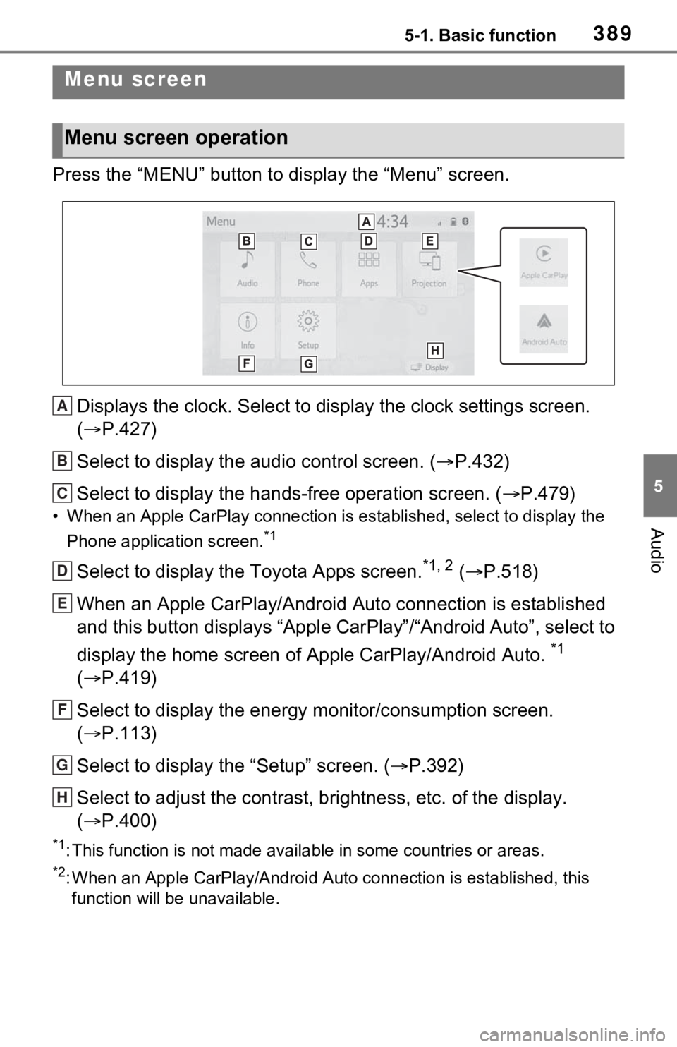 TOYOTA RAV4 HYBRID 2021 Owners Manual 3895-1. Basic function
5
Audio
Press the “MENU” button to display the “Menu” screen.
Displays the clock. Select to display the clock settings screen.
( P.427)
Select to display the audio c TOYOTA RAV4 HYBRID 2021 Owners Manual 3895-1. Basic function
5
Audio
Press the “MENU” button to display the “Menu” screen.
Displays the clock. Select to display the clock settings screen.
( P.427)
Select to display the audio c