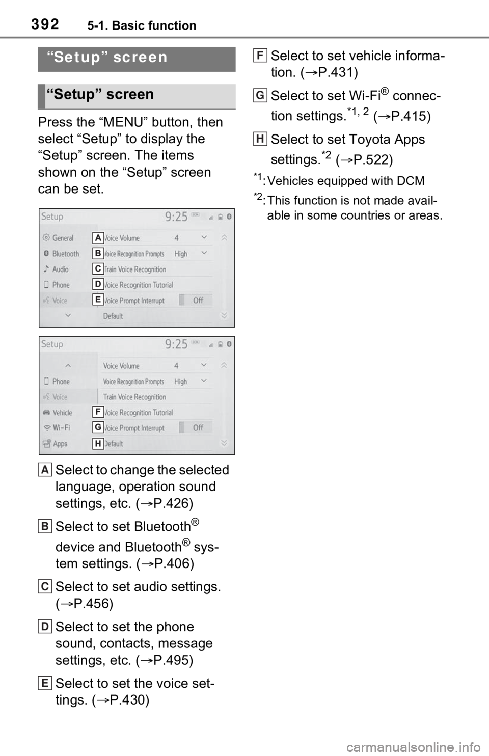 TOYOTA RAV4 HYBRID 2021 Owners Manual 3925-1. Basic function
Press the “MENU” button, then
select “Setup” to display the
“Setup” screen. The items
shown on the “Setup” screen
can be set.Select to change the selected
l TOYOTA RAV4 HYBRID 2021 Owners Manual 3925-1. Basic function
Press the “MENU” button, then
select “Setup” to display the
“Setup” screen. The items
shown on the “Setup” screen
can be set.Select to change the selected
l