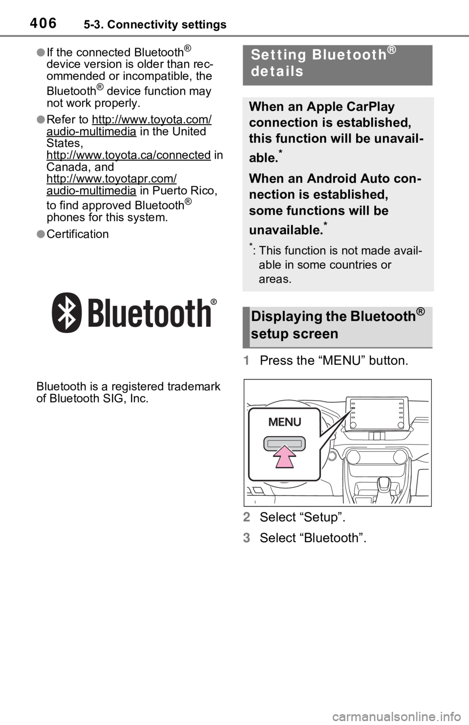 TOYOTA RAV4 HYBRID 2021 Owners Manual 4065-3. Connectivity settings
●If the connected Bluetooth®
device version is older than rec-
ommended or incompatible, the
Bluetooth
® device function may
not work properly.
●Refer to http:// TOYOTA RAV4 HYBRID 2021 Owners Manual 4065-3. Connectivity settings
●If the connected Bluetooth®
device version is older than rec-
ommended or incompatible, the
Bluetooth
® device function may
not work properly.
●Refer to http://
