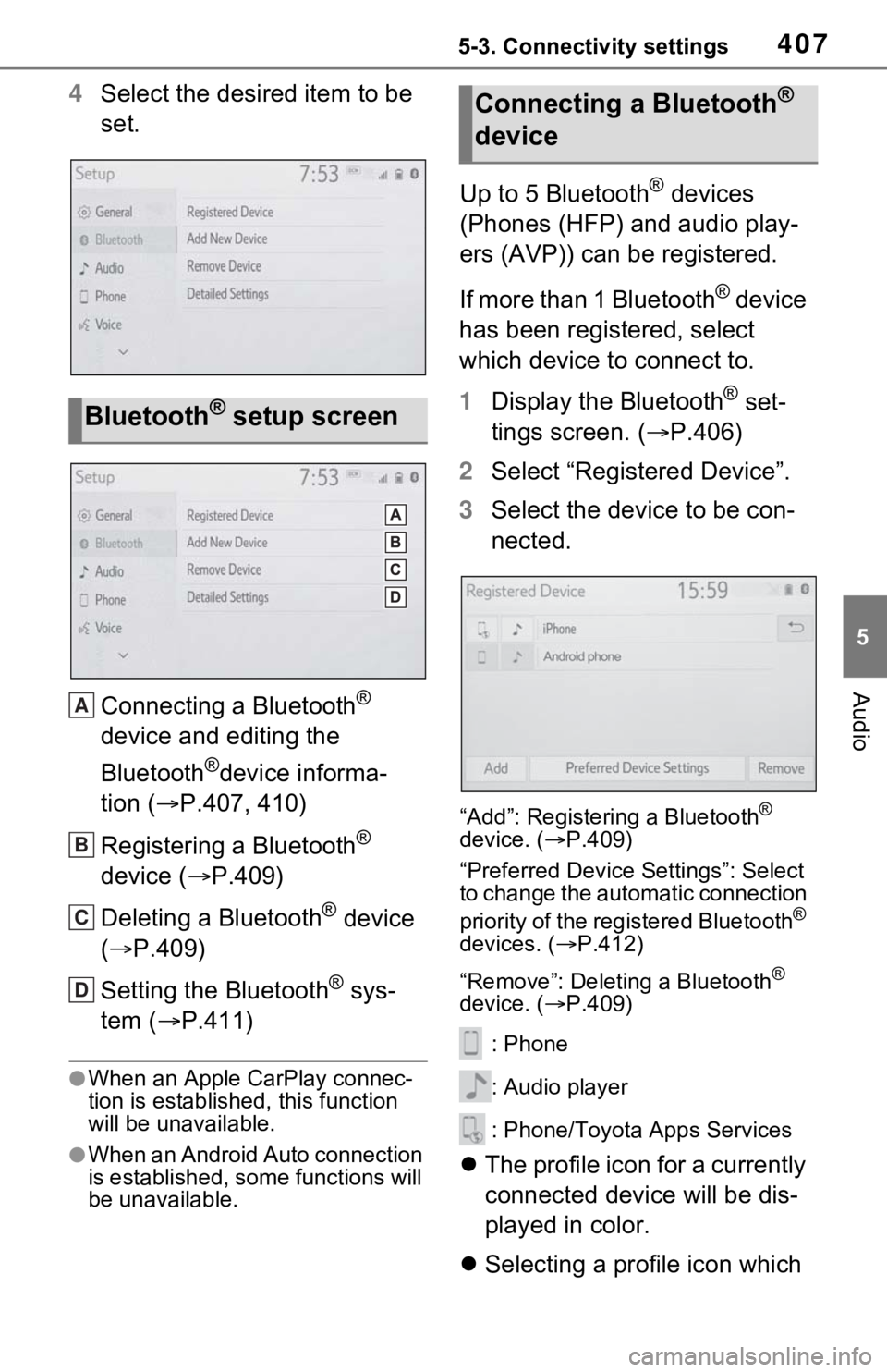 TOYOTA RAV4 HYBRID 2021 Owners Manual 4075-3. Connectivity settings
5
Audio
4Select the desired item to be
set.
Connecting a Bluetooth
®
device and editing the
Bluetooth
®device informa-
tion ( P.407, 410)
Registering a Bluetooth
TOYOTA RAV4 HYBRID 2021 Owners Manual 4075-3. Connectivity settings
5
Audio
4Select the desired item to be
set.
Connecting a Bluetooth
®
device and editing the
Bluetooth
®device informa-
tion ( P.407, 410)
Registering a Bluetooth