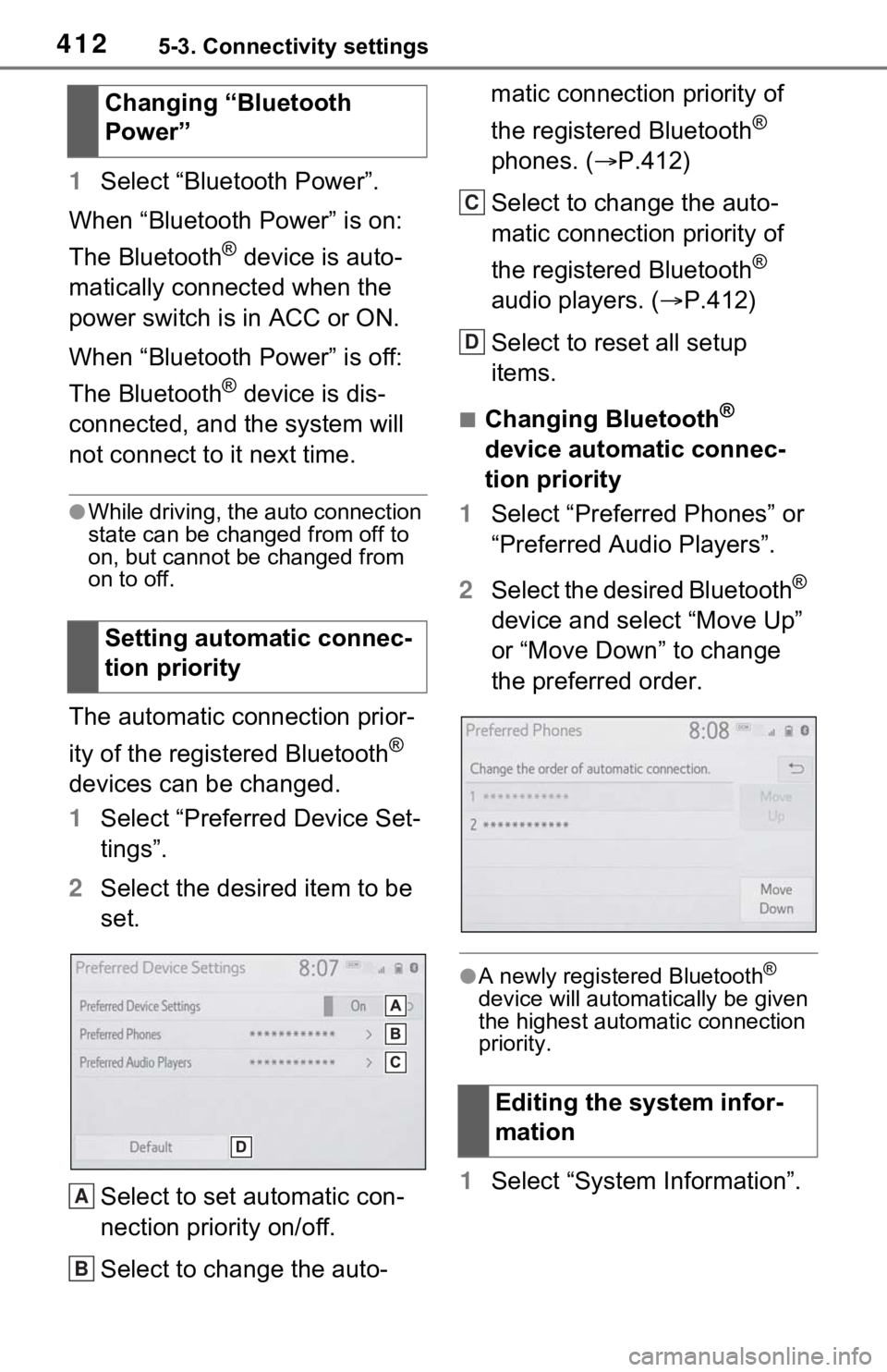 TOYOTA RAV4 HYBRID 2021 Owners Manual 4125-3. Connectivity settings
1Select “Bluetooth Power”.
When “Bluetooth Power” is on:
The Bluetooth
® device is auto-
matically connected when the
power switch is in ACC or ON.
When “Blu TOYOTA RAV4 HYBRID 2021 Owners Manual 4125-3. Connectivity settings
1Select “Bluetooth Power”.
When “Bluetooth Power” is on:
The Bluetooth
® device is auto-
matically connected when the
power switch is in ACC or ON.
When “Blu