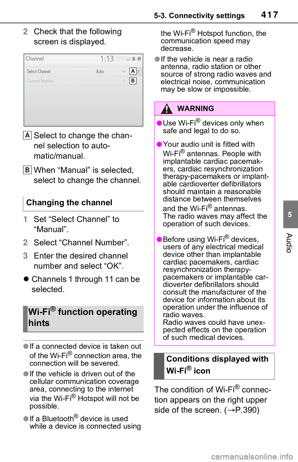 TOYOTA RAV4 HYBRID 2021  Owners Manual 4175-3. Connectivity settings
5
Audio
2Check that the following 
screen is displayed.
Select to change the chan-
nel selection to auto-
matic/manual.
When “Manual” is selected, 
select to change t