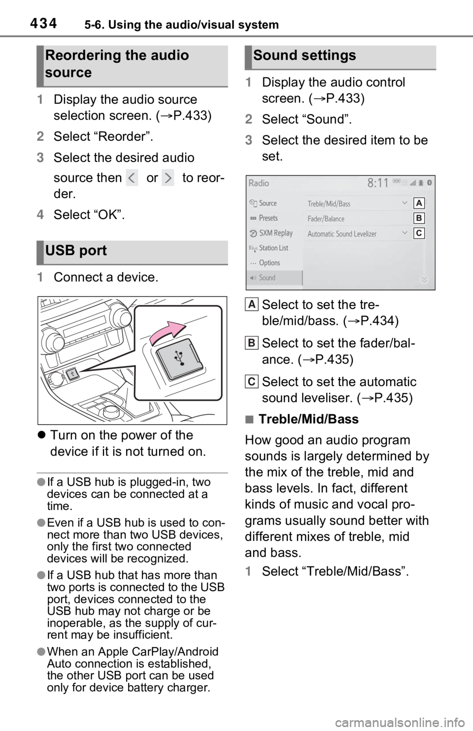 TOYOTA RAV4 HYBRID 2021 User Guide 4345-6. Using the audio/visual system
1Display the audio source
selection screen. ( P.433)
2 Select “Reorder”.
3 Select the desired audio
source then or to reor-
der.
4 Select “OK”.
1 TOYOTA RAV4 HYBRID 2021 User Guide 4345-6. Using the audio/visual system
1Display the audio source
selection screen. ( P.433)
2 Select “Reorder”.
3 Select the desired audio
source then or to reor-
der.
4 Select “OK”.
1