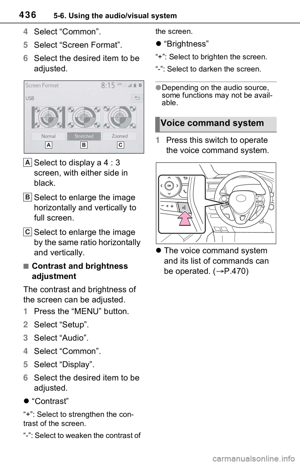 TOYOTA RAV4 HYBRID 2021 Owners Manual 4365-6. Using the audio/visual system
4Select “Common”.
5 Select “Screen Format”.
6 Select the desired item to be
adjusted.
Select to display a 4 : 3
screen, with either side in
black.
Sele TOYOTA RAV4 HYBRID 2021 Owners Manual 4365-6. Using the audio/visual system
4Select “Common”.
5 Select “Screen Format”.
6 Select the desired item to be
adjusted.
Select to display a 4 : 3
screen, with either side in
black.
Sele