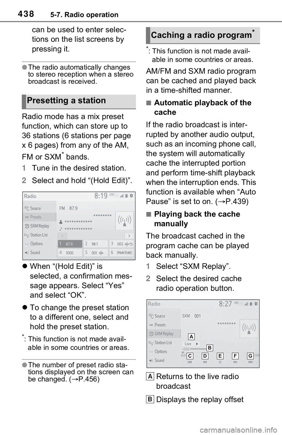 TOYOTA RAV4 HYBRID 2021  Owners Manual 4385-7. Radio operation
can be used to enter selec-
tions on the list screens by 
pressing it.
●The radio automatically changes 
to stereo reception when a stereo 
broadcast is received.
Radio mode 