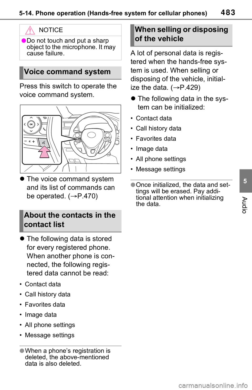 TOYOTA RAV4 HYBRID 2021 Owners Manual 4835-14. Phone operation (Hands-free system for cellular phones)
5
Audio
Press this switch to operate the
voice command system.
The voice command system
and its list of commands can
be operated. TOYOTA RAV4 HYBRID 2021 Owners Manual 4835-14. Phone operation (Hands-free system for cellular phones)
5
Audio
Press this switch to operate the
voice command system.
The voice command system
and its list of commands can
be operated.
