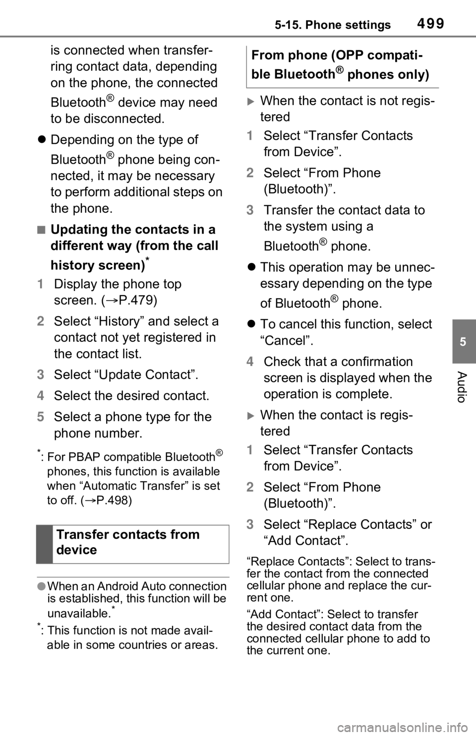 TOYOTA RAV4 HYBRID 2021 Owners Manual 4995-15. Phone settings
5
Audio
is connected when transfer-
ring contact data, depending 
on the phone, the connected 
Bluetooth
® device may need 
to be disconnected.
 Depending on the type of 
B