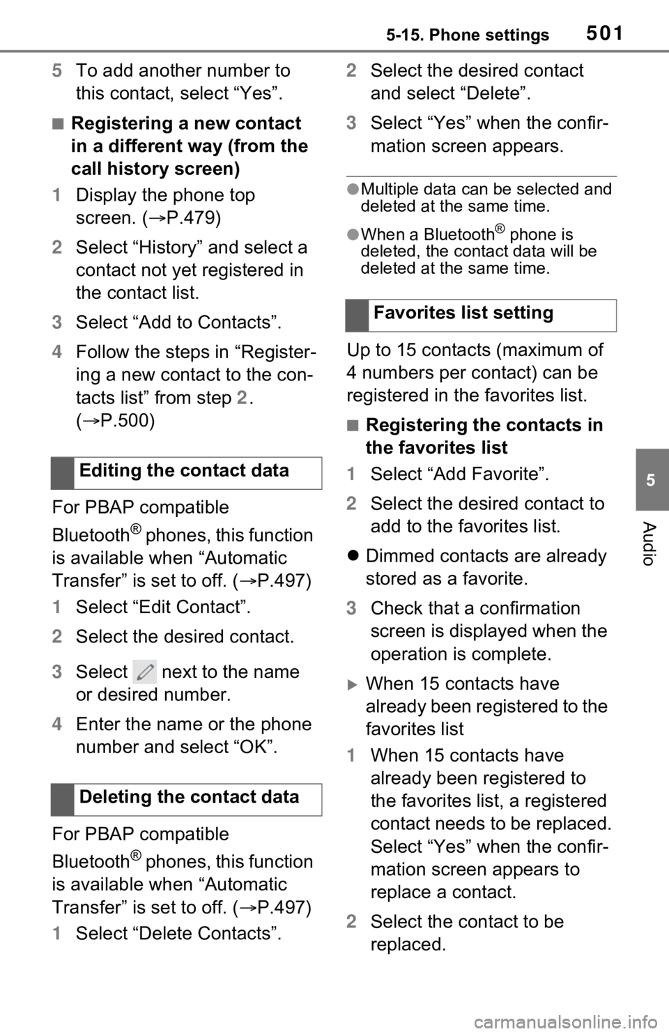 TOYOTA RAV4 HYBRID 2021 Owners Manual 5015-15. Phone settings
5
Audio
5To add another number to
this contact, select “Yes”.
■Registering a new contact
in a different way (from the
call history screen)
1 Display the phone top
scr TOYOTA RAV4 HYBRID 2021 Owners Manual 5015-15. Phone settings
5
Audio
5To add another number to
this contact, select “Yes”.
■Registering a new contact
in a different way (from the
call history screen)
1 Display the phone top
scr