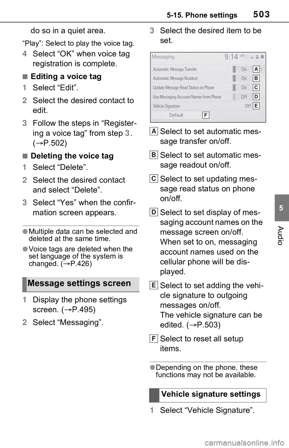 TOYOTA RAV4 HYBRID 2021 Owners Manual 5035-15. Phone settings
5
Audio
do so in a quiet area.
“Play”: Select to play the voice tag.
4Select “OK” when voice tag
registration is complete.
■Editing a voice tag
1 Select “Edit”.
TOYOTA RAV4 HYBRID 2021 Owners Manual 5035-15. Phone settings
5
Audio
do so in a quiet area.
“Play”: Select to play the voice tag.
4Select “OK” when voice tag
registration is complete.
■Editing a voice tag
1 Select “Edit”.