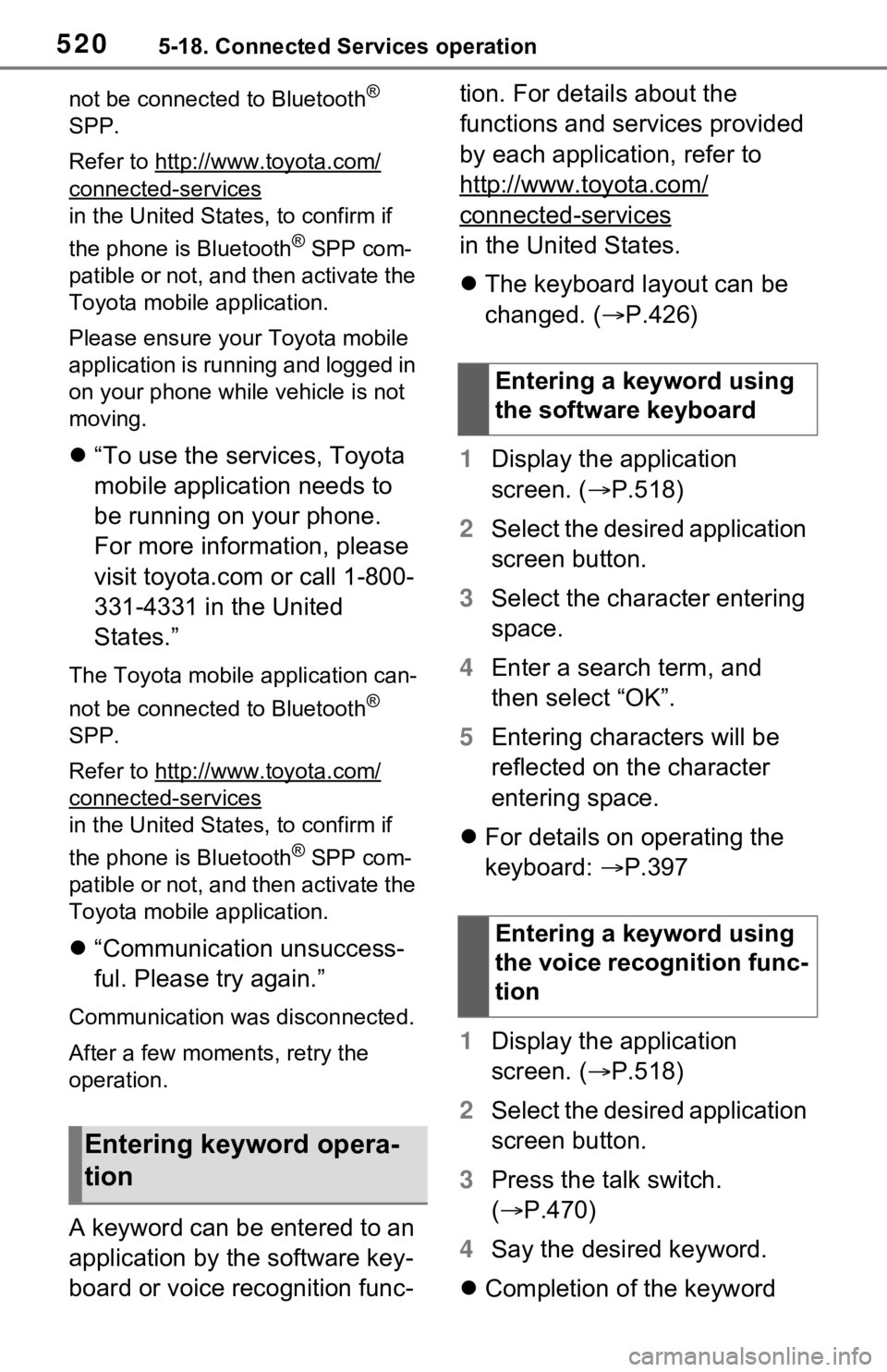 TOYOTA RAV4 HYBRID 2021 Owners Manual 5205-18. Connected Services operation
not be connected to Bluetooth®
SPP.
Refer to http://www.toyota.com/
connected-services
in the United States, to confirm if
the phone is Bluetooth
® SPP com-
p TOYOTA RAV4 HYBRID 2021 Owners Manual 5205-18. Connected Services operation
not be connected to Bluetooth®
SPP.
Refer to http://www.toyota.com/
connected-services
in the United States, to confirm if
the phone is Bluetooth
® SPP com-
p