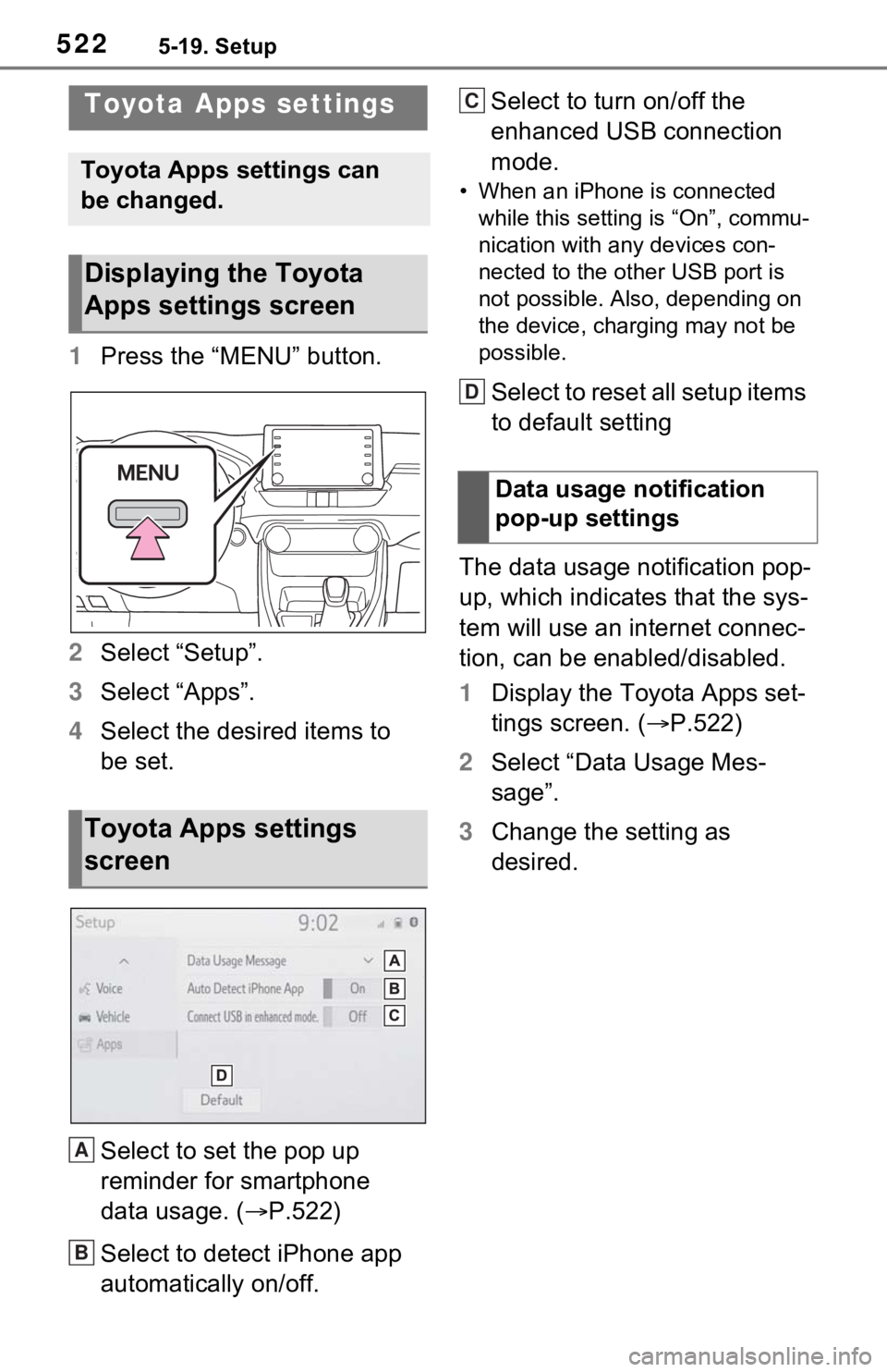 TOYOTA RAV4 HYBRID 2021 Owners Manual 5225-19. Setup
5-19.Setup
1Press the “MENU” button.
2 Select “Setup”.
3 Select “Apps”.
4 Select the desired items to
be set.
Select to set the pop up
reminder for smartphone
data usage. TOYOTA RAV4 HYBRID 2021 Owners Manual 5225-19. Setup
5-19.Setup
1Press the “MENU” button.
2 Select “Setup”.
3 Select “Apps”.
4 Select the desired items to
be set.
Select to set the pop up
reminder for smartphone
data usage.