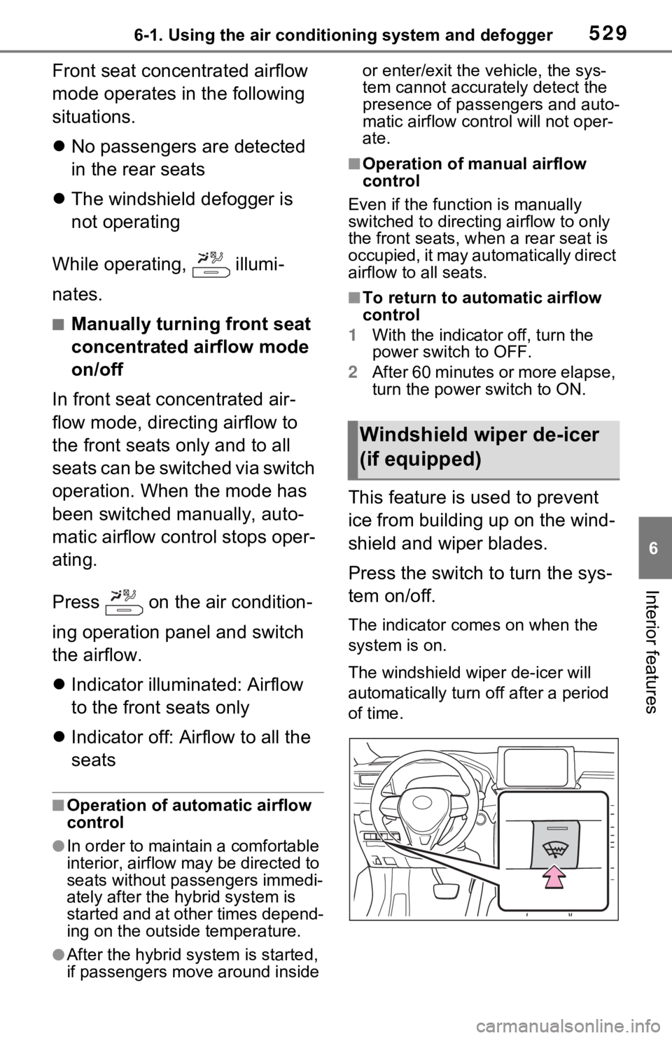 TOYOTA RAV4 HYBRID 2021 Service Manual 5296-1. Using the air conditioning system and defogger
6
Interior features
Front seat concentrated airflow
mode operates in the following
situations.
No passengers are detected
in the rear seats TOYOTA RAV4 HYBRID 2021 Service Manual 5296-1. Using the air conditioning system and defogger
6
Interior features
Front seat concentrated airflow
mode operates in the following
situations.
No passengers are detected
in the rear seats