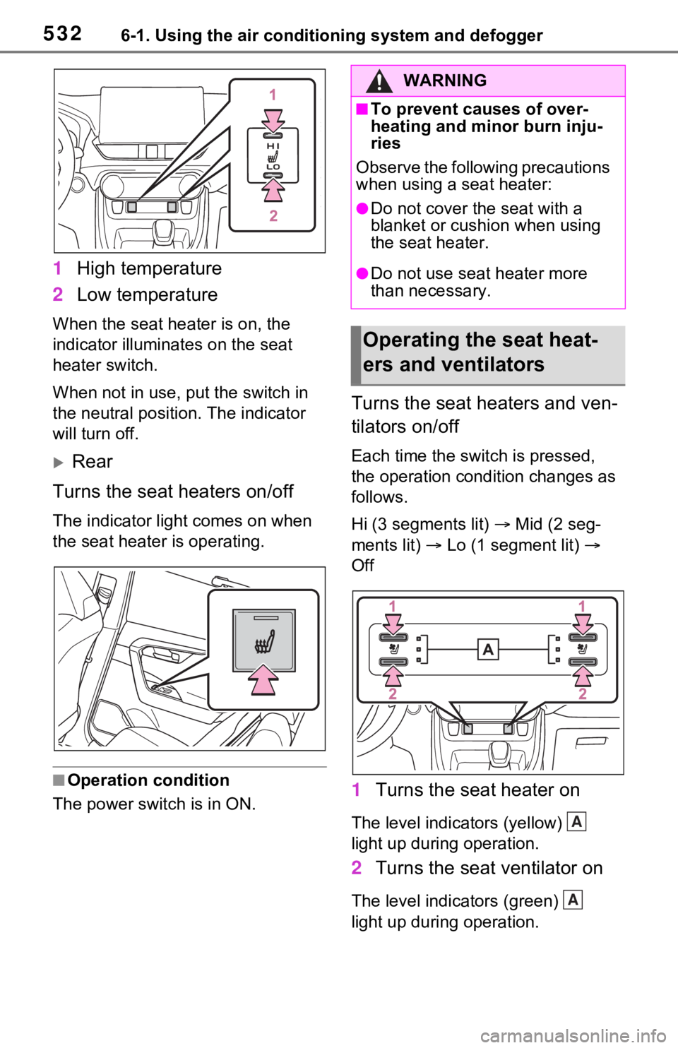 TOYOTA RAV4 HYBRID 2021 Owners Manual 5326-1. Using the air conditioning system and defogger
1High temperature
2 Low temperature
When the seat hea ter is on, the
indicator illumina tes on the seat
heater switch.
When not in use, put the TOYOTA RAV4 HYBRID 2021 Owners Manual 5326-1. Using the air conditioning system and defogger
1High temperature
2 Low temperature
When the seat hea ter is on, the
indicator illumina tes on the seat
heater switch.
When not in use, put the