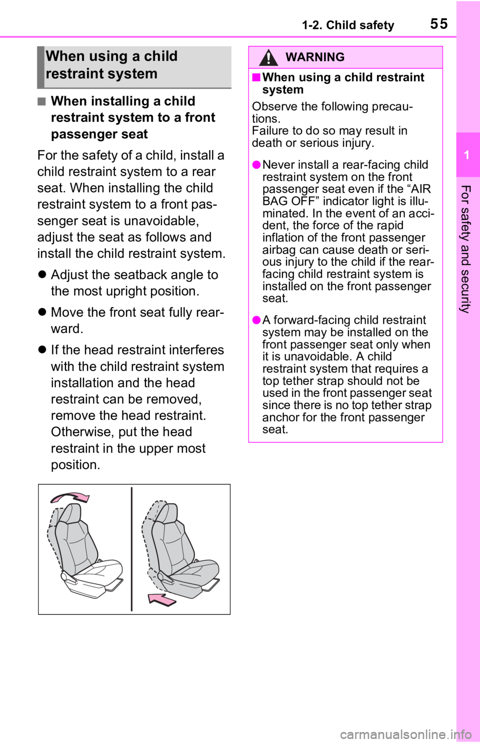 TOYOTA RAV4 HYBRID 2021 Workshop Manual 551-2. Child safety
1
For safety and security
■When installing a child 
restraint system to a front 
passenger seat
For the safety of a child, install a 
child restraint system to a rear 
seat. When