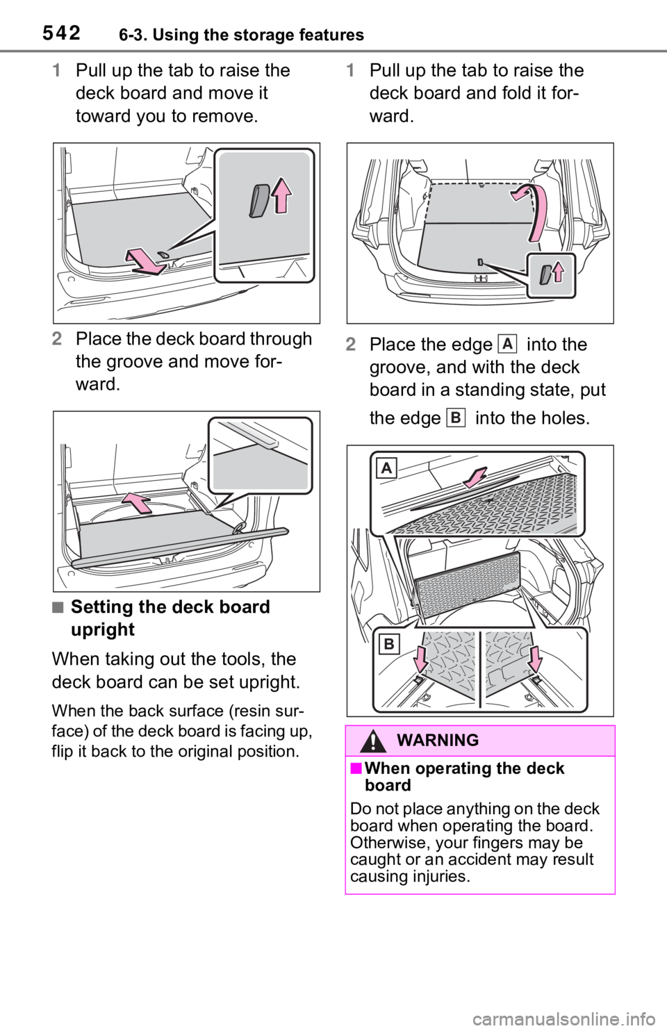 TOYOTA RAV4 HYBRID 2021 Owners Manual 5426-3. Using the storage features
1Pull up the tab to raise the
deck board and move it
toward you to remove.
2 Place the deck board through
the groove and move for-
ward.
■Setting the deck board TOYOTA RAV4 HYBRID 2021 Owners Manual 5426-3. Using the storage features
1Pull up the tab to raise the
deck board and move it
toward you to remove.
2 Place the deck board through
the groove and move for-
ward.
■Setting the deck board