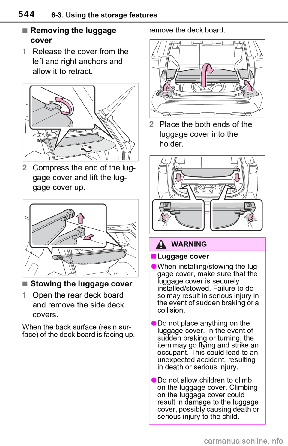 TOYOTA RAV4 HYBRID 2021 Owners Manual 5446-3. Using the storage features
■Removing the luggage
cover
1 Release the cover from the
left and right anchors and
allow it to retract.
2 Compress the end of the lug-
gage cover and lift the TOYOTA RAV4 HYBRID 2021 Owners Manual 5446-3. Using the storage features
■Removing the luggage
cover
1 Release the cover from the
left and right anchors and
allow it to retract.
2 Compress the end of the lug-
gage cover and lift the