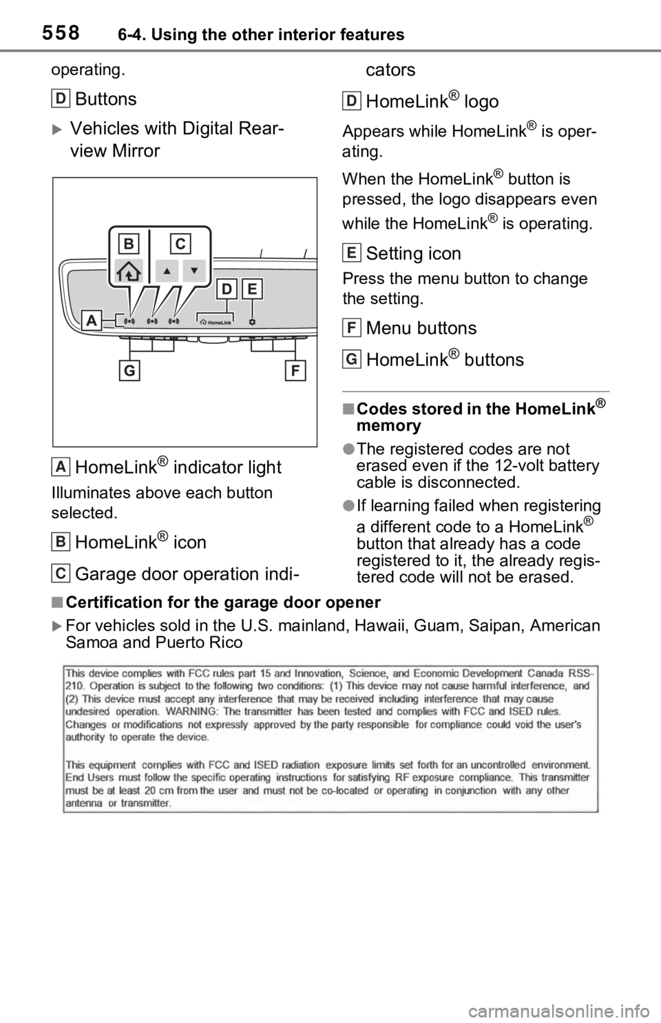TOYOTA RAV4 HYBRID 2021 Owners Manual 5586-4. Using the other interior features
operating.
Buttons
Vehicles with Digital Rear-
view MirrorHomeLink
® indicator light
Illuminates above each button
selected.
HomeLink® icon
Garage door TOYOTA RAV4 HYBRID 2021 Owners Manual 5586-4. Using the other interior features
operating.
Buttons
Vehicles with Digital Rear-
view MirrorHomeLink
® indicator light
Illuminates above each button
selected.
HomeLink® icon
Garage door