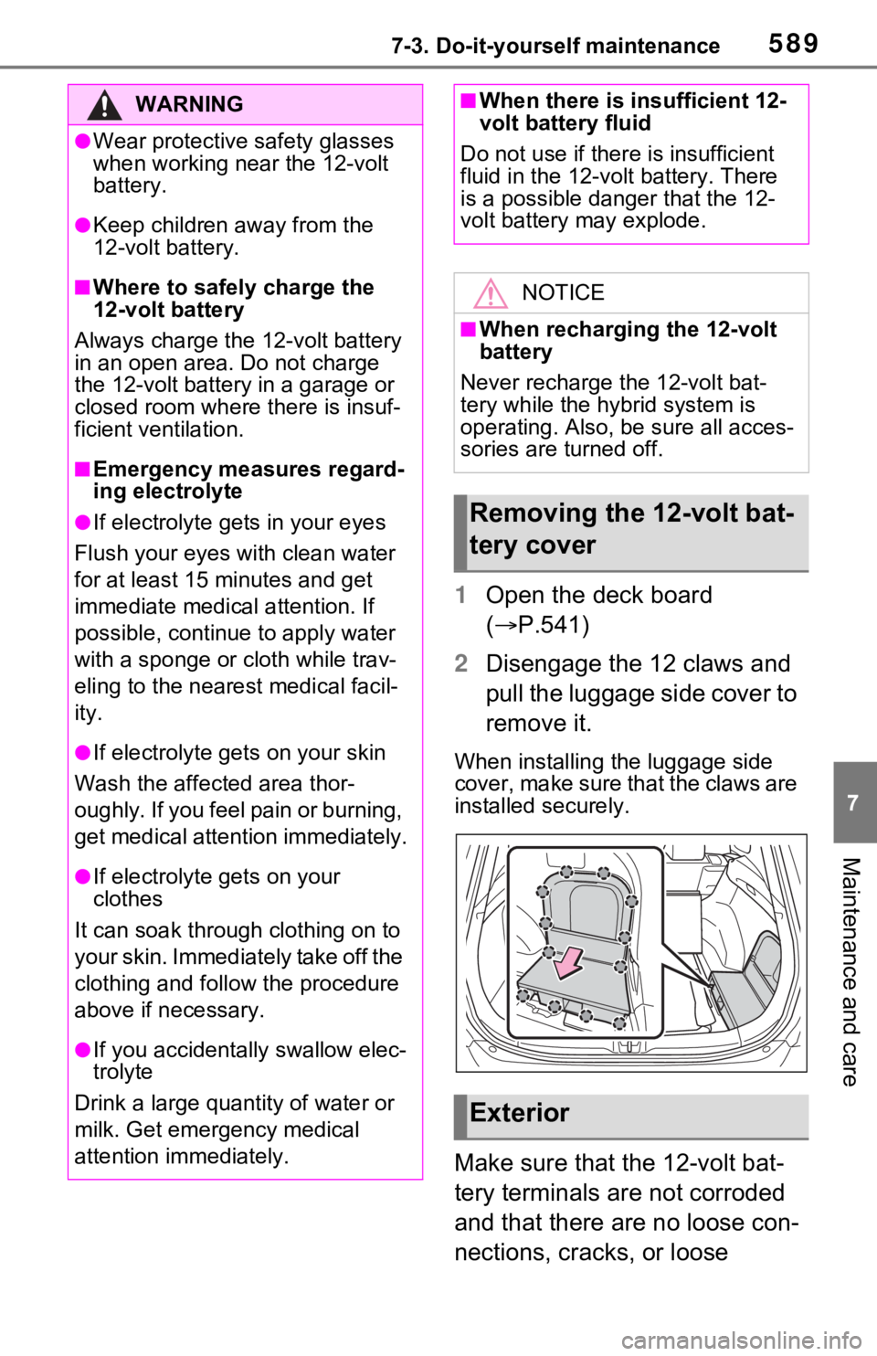 TOYOTA RAV4 HYBRID 2021  Owners Manual 5897-3. Do-it-yourself maintenance
7
Maintenance and care
1Open the deck board 
( P.541)
2 Disengage the 12 claws and 
pull the luggage side cover to 
remove it.
When installing the luggage side 
c