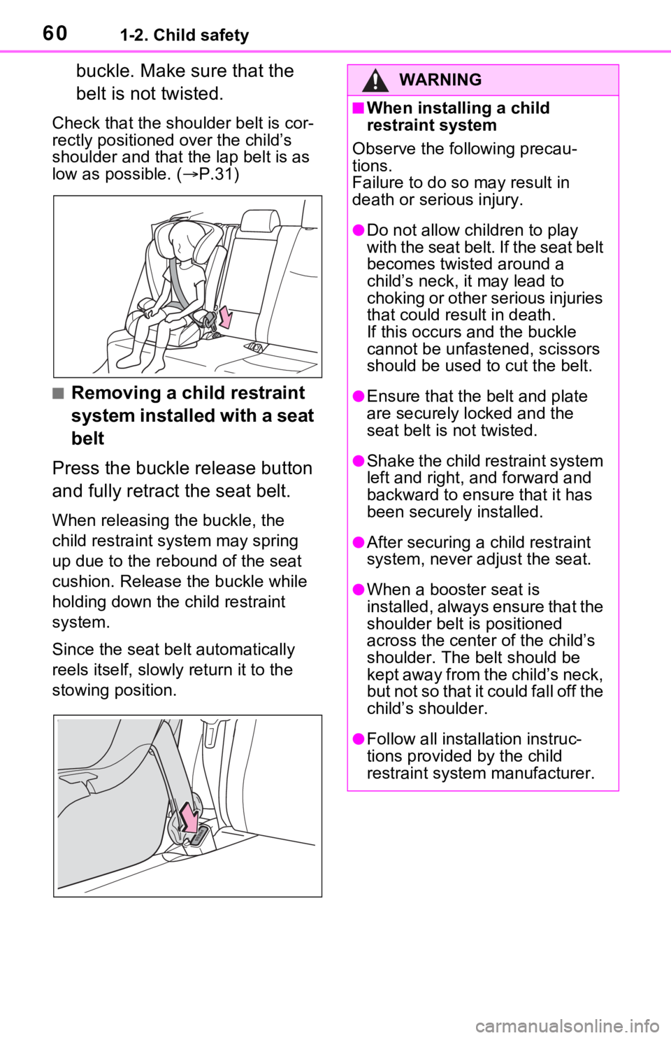 TOYOTA RAV4 HYBRID 2021 Owners Manual 601-2. Child safety
buckle. Make sure that the
belt is not twisted.
Check that the shoulder belt is cor-
rectly positioned over the child’s
shoulder and that the lap belt is as
low as possible. ( TOYOTA RAV4 HYBRID 2021 Owners Manual 601-2. Child safety
buckle. Make sure that the
belt is not twisted.
Check that the shoulder belt is cor-
rectly positioned over the child’s
shoulder and that the lap belt is as
low as possible. (