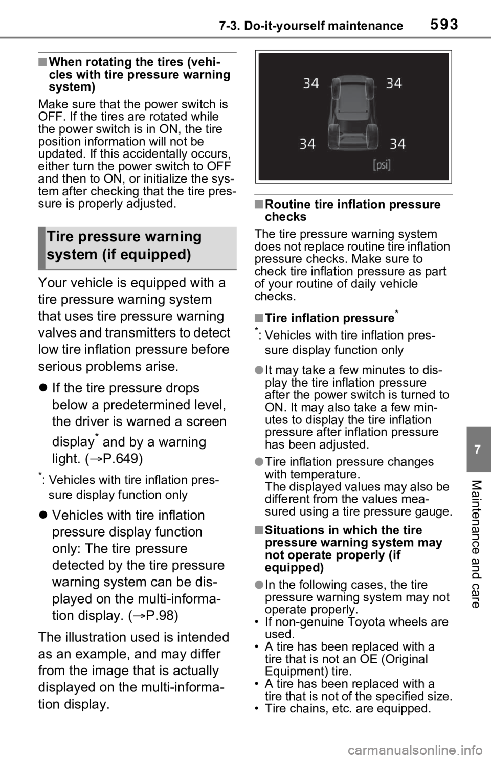 TOYOTA RAV4 HYBRID 2021 Owners Guide 5937-3. Do-it-yourself maintenance
7
Maintenance and care
■When rotating the tires (vehi-
cles with tire pressure warning 
system)
Make sure that the  power switch is 
OFF. If the tires are rotated 