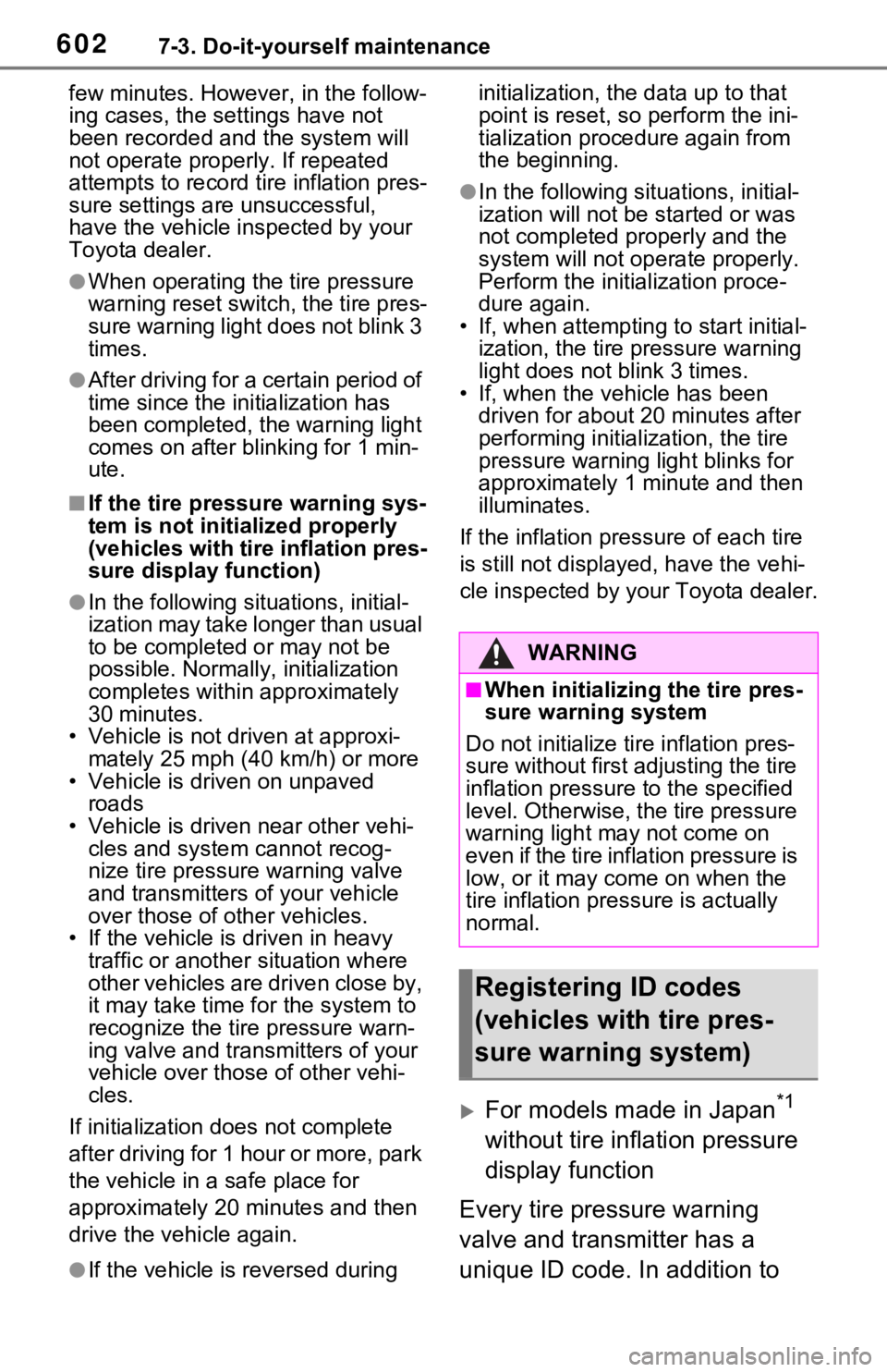 TOYOTA RAV4 HYBRID 2021 Owners Manual 6027-3. Do-it-yourself maintenance
few minutes. However, in the follow-
ing cases, the set tings have not
been recorded an d the system will
not operate prope rly. If repeated
attempts to record ti TOYOTA RAV4 HYBRID 2021 Owners Manual 6027-3. Do-it-yourself maintenance
few minutes. However, in the follow-
ing cases, the set tings have not
been recorded an d the system will
not operate prope rly. If repeated
attempts to record ti