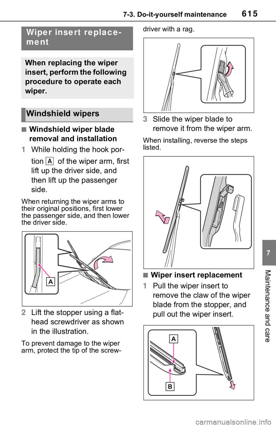 TOYOTA RAV4 HYBRID 2021 Owners Manual 6157-3. Do-it-yourself maintenance
7
Maintenance and care
■Windshield wiper blade
removal and installation
1 While holding the hook por-
tion of the wiper arm, first
lift up the driver side, and TOYOTA RAV4 HYBRID 2021 Owners Manual 6157-3. Do-it-yourself maintenance
7
Maintenance and care
■Windshield wiper blade
removal and installation
1 While holding the hook por-
tion of the wiper arm, first
lift up the driver side, and
