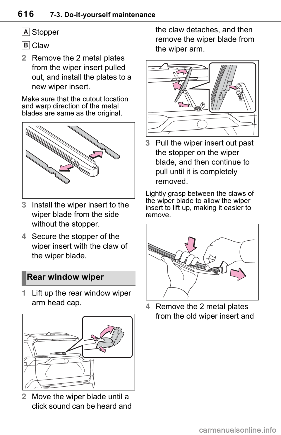 TOYOTA RAV4 HYBRID 2021 Owners Manual 6167-3. Do-it-yourself maintenance
Stopper
Claw
2 Remove the 2 metal plates
from the wiper insert pulled
out, and install the plates to a
new wiper insert.
Make sure that the cutout location
and w TOYOTA RAV4 HYBRID 2021 Owners Manual 6167-3. Do-it-yourself maintenance
Stopper
Claw
2 Remove the 2 metal plates
from the wiper insert pulled
out, and install the plates to a
new wiper insert.
Make sure that the cutout location
and w