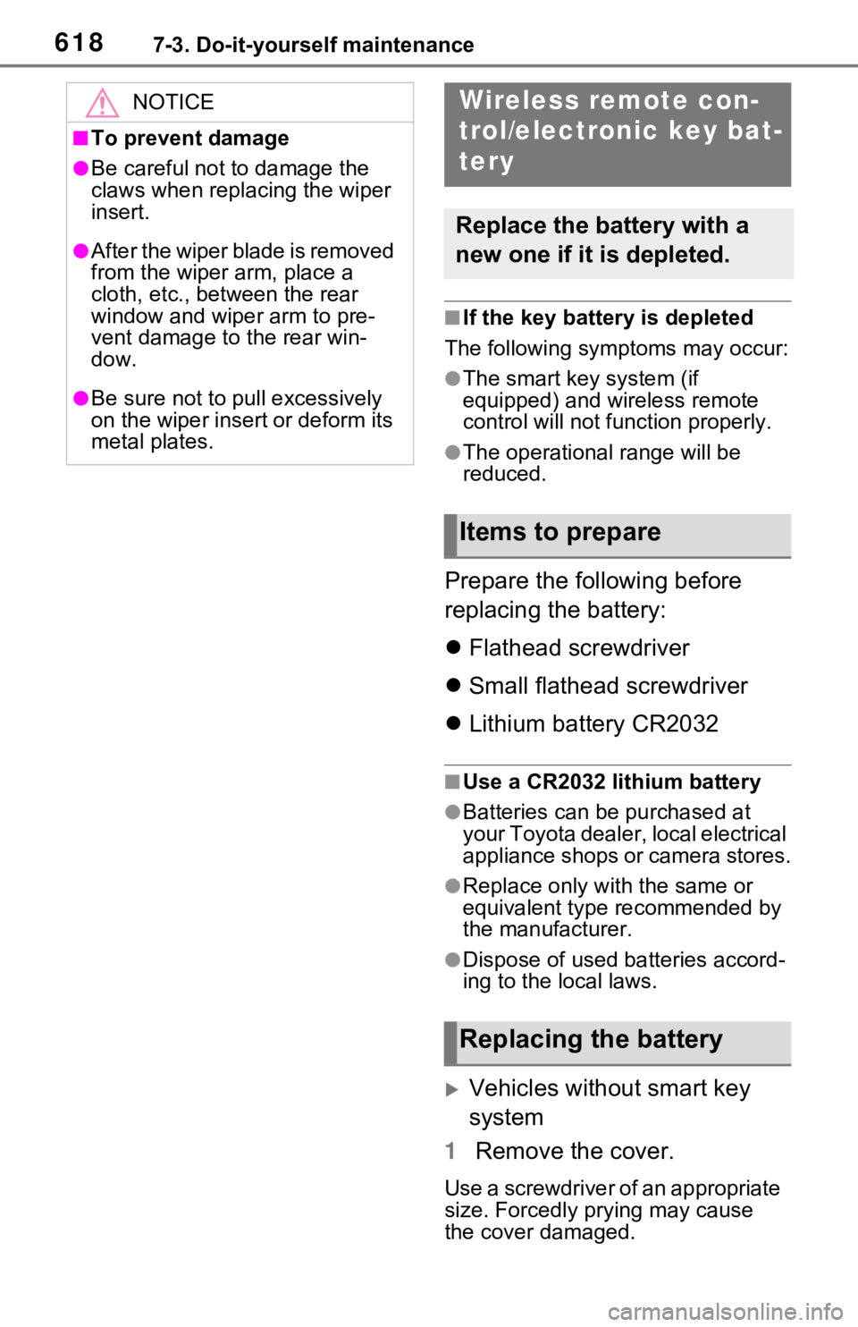 TOYOTA RAV4 HYBRID 2021 Owners Manual 6187-3. Do-it-yourself maintenance
■If the key battery is depleted
The following symptoms may occur:
●The smart key system (if
equipped) and wireless remote
control will no t function properly.
TOYOTA RAV4 HYBRID 2021 Owners Manual 6187-3. Do-it-yourself maintenance
■If the key battery is depleted
The following symptoms may occur:
●The smart key system (if
equipped) and wireless remote
control will no t function properly.