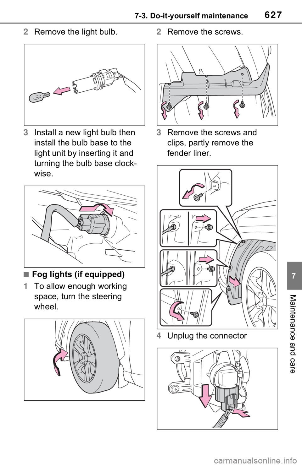 TOYOTA RAV4 HYBRID 2021  Owners Manual 6277-3. Do-it-yourself maintenance
7
Maintenance and care
2Remove the light bulb.
3 Install a new light bulb then 
install the bulb base to the 
light unit by inserting it and 
turning the bulb base c