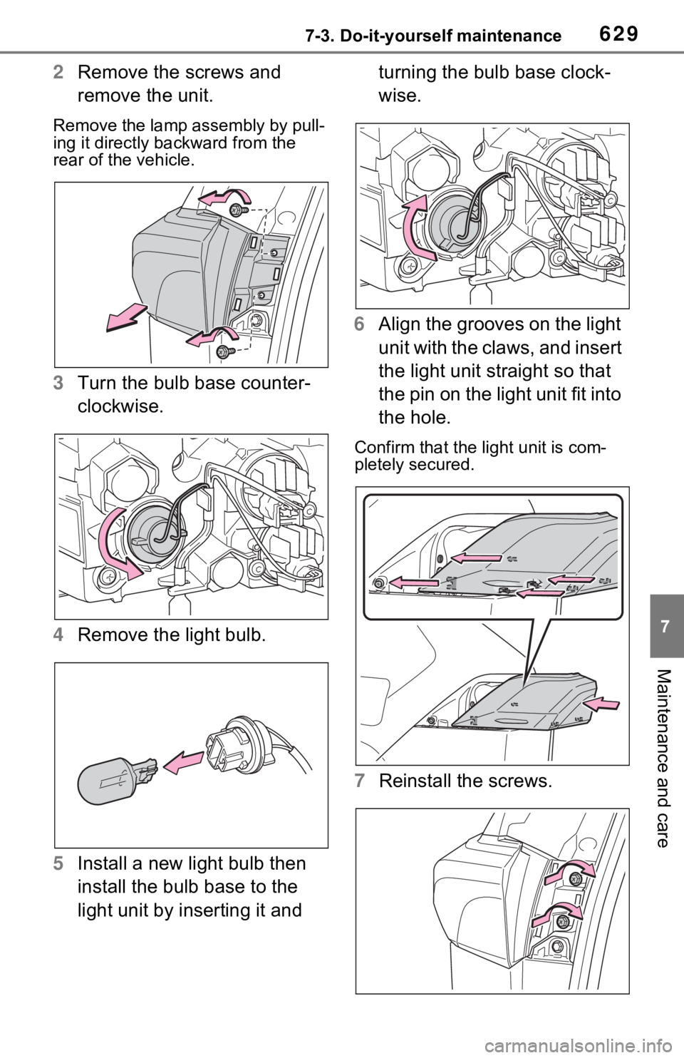 TOYOTA RAV4 HYBRID 2021  Owners Manual 6297-3. Do-it-yourself maintenance
7
Maintenance and care
2Remove the screws and 
remove the unit.
Remove the lamp assembly by pull-
ing it directly backward from the 
rear of the vehicle.
3Turn the b