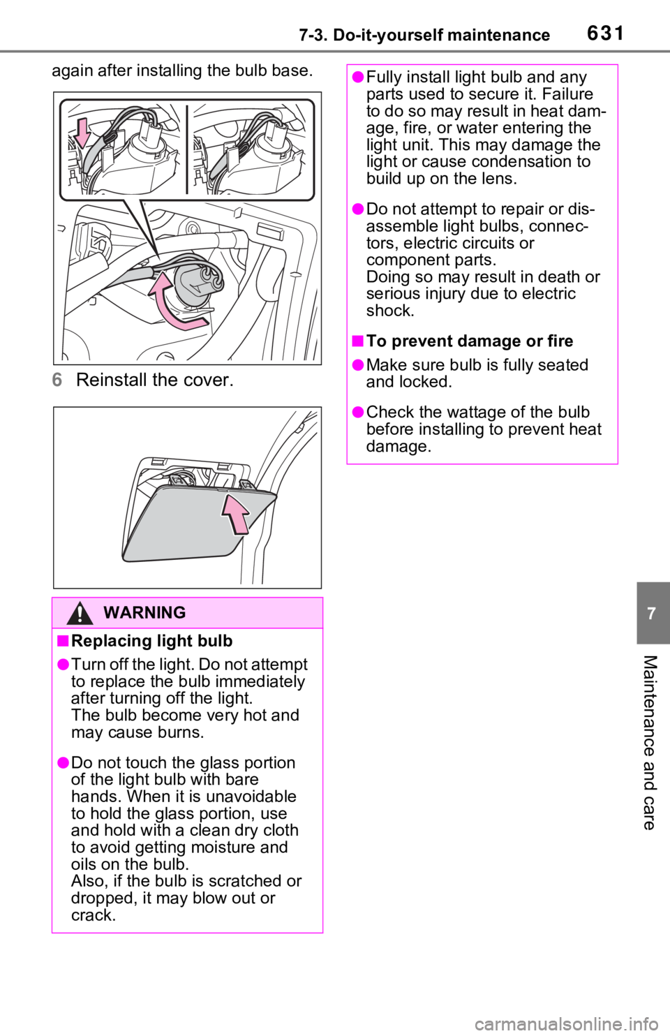 TOYOTA RAV4 HYBRID 2021 Owners Manual 6317-3. Do-it-yourself maintenance
7
Maintenance and care
again after installing the bulb base.
6Reinstall the cover.
WARNING
■Replacing light bulb
●Turn off the light. Do not attempt
to replace TOYOTA RAV4 HYBRID 2021 Owners Manual 6317-3. Do-it-yourself maintenance
7
Maintenance and care
again after installing the bulb base.
6Reinstall the cover.
WARNING
■Replacing light bulb
●Turn off the light. Do not attempt
to replace