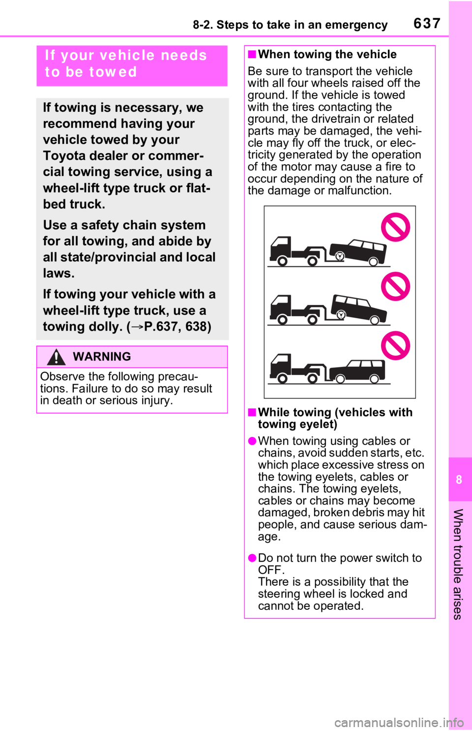 TOYOTA RAV4 HYBRID 2021 Service Manual 6378-2. Steps to take in an emergency
8
When trouble arises
8-2.Steps to take in an emergency
If your vehicle needs 
to be towed
If towing is necessary, we 
recommend having your 
vehicle towed by you