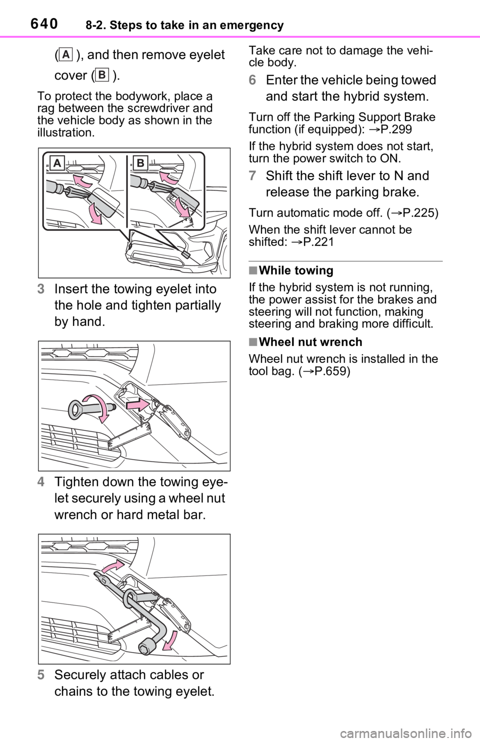TOYOTA RAV4 HYBRID 2021 Owners Manual 6408-2. Steps to take in an emergency
( ), and then remove eyelet
cover ( ).
To protect the bodywork, place a
rag between the screwdriver and
the vehicle body as shown in the
illustration.
3Insert TOYOTA RAV4 HYBRID 2021 Owners Manual 6408-2. Steps to take in an emergency
( ), and then remove eyelet
cover ( ).
To protect the bodywork, place a
rag between the screwdriver and
the vehicle body as shown in the
illustration.
3Insert