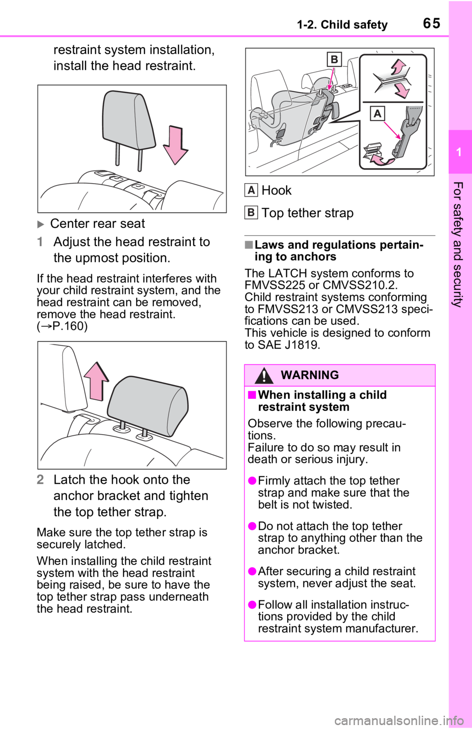 TOYOTA RAV4 HYBRID 2021 Repair Manual 651-2. Child safety
1
For safety and security
restraint system installation,
install the head restraint.
Center rear seat
1 Adjust the head restraint to
the upmost position.
If the head restraint TOYOTA RAV4 HYBRID 2021 Repair Manual 651-2. Child safety
1
For safety and security
restraint system installation,
install the head restraint.
Center rear seat
1 Adjust the head restraint to
the upmost position.
If the head restraint