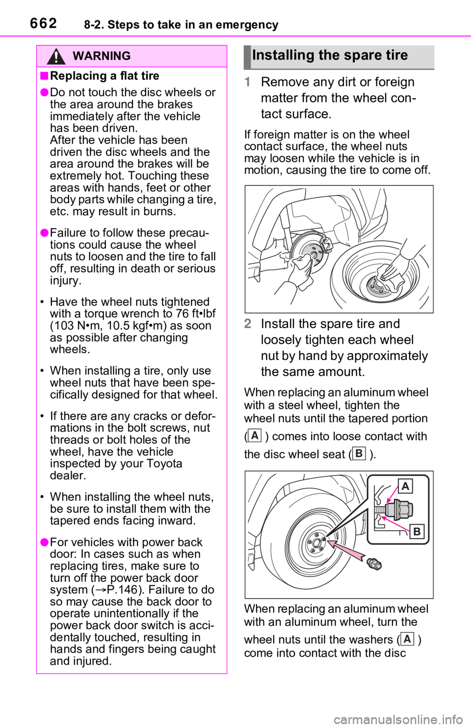 TOYOTA RAV4 HYBRID 2021  Owners Manual 6628-2. Steps to take in an emergency
1Remove any dirt or foreign 
matter from the wheel con-
tact surface.
If foreign matter  is on the wheel 
contact surface, the wheel nuts 
may loosen while the ve
