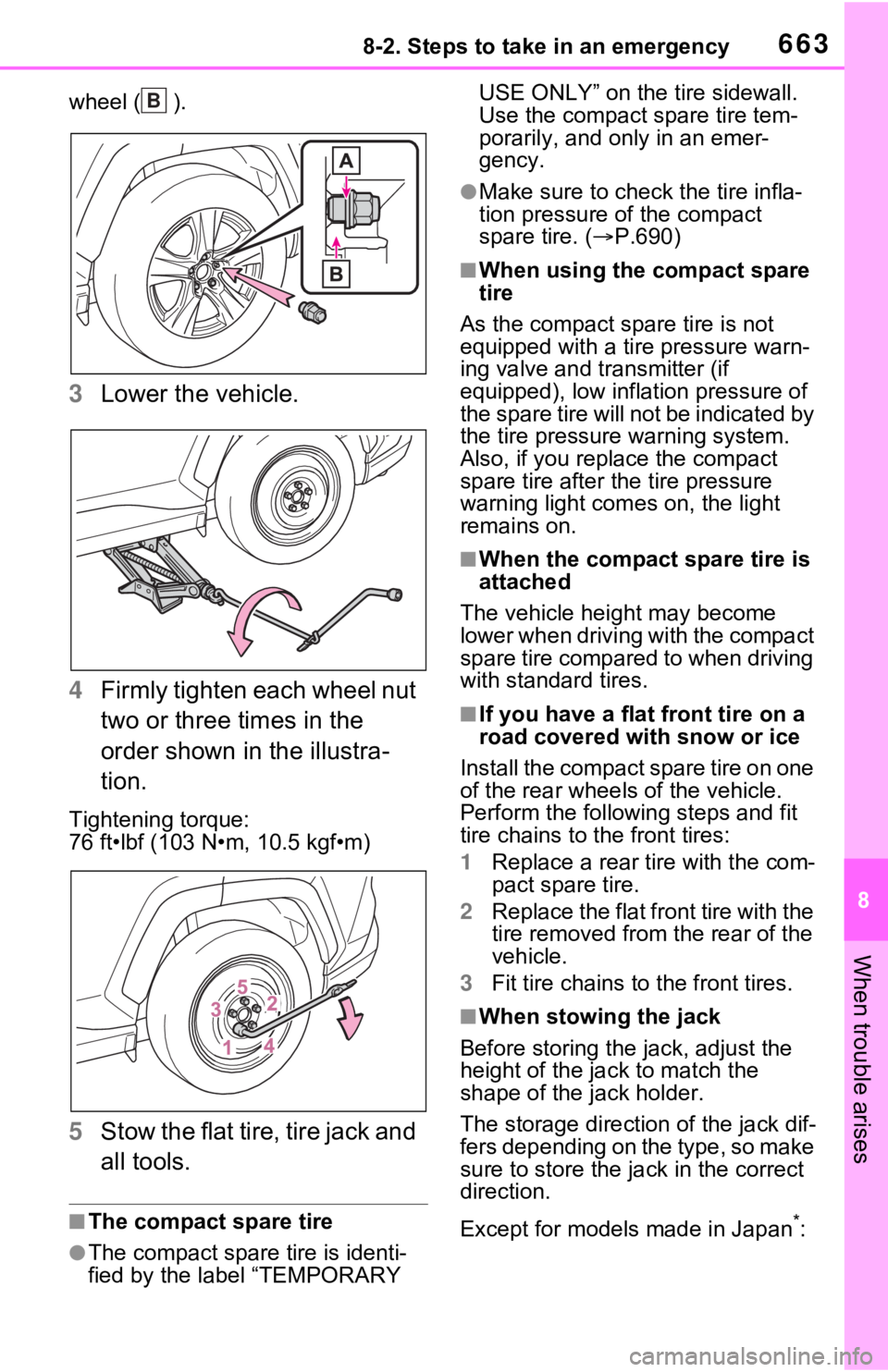 TOYOTA RAV4 HYBRID 2021 Owners Manual 6638-2. Steps to take in an emergency
8
When trouble arises
wheel ( ).
3Lower the vehicle.
4 Firmly tighten each wheel nut
two or three times in the
order shown in the illustra-
tion.
Tightening tor TOYOTA RAV4 HYBRID 2021 Owners Manual 6638-2. Steps to take in an emergency
8
When trouble arises
wheel ( ).
3Lower the vehicle.
4 Firmly tighten each wheel nut
two or three times in the
order shown in the illustra-
tion.
Tightening tor