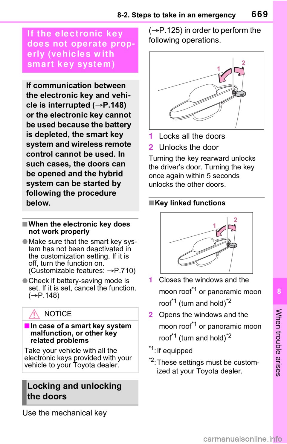 TOYOTA RAV4 HYBRID 2021 Owners Manual 6698-2. Steps to take in an emergency
8
When trouble arises
■When the electronic key does
not work properly
●Make sure that the smart key sys-
tem has not been deactivated in
the customization s TOYOTA RAV4 HYBRID 2021 Owners Manual 6698-2. Steps to take in an emergency
8
When trouble arises
■When the electronic key does
not work properly
●Make sure that the smart key sys-
tem has not been deactivated in
the customization s