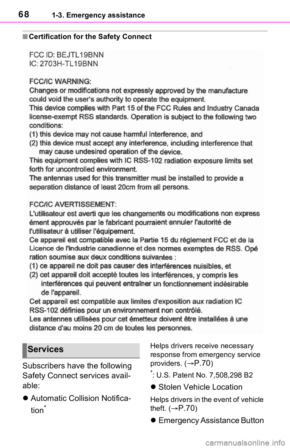 TOYOTA RAV4 HYBRID 2021 Repair Manual 681-3. Emergency assistance
■Certification for the Safety Connect
Subscribers have the following
Safety Connect services avail-
able:
Automatic Collision Notifica-
tion
*
Helps drivers receive n TOYOTA RAV4 HYBRID 2021 Repair Manual 681-3. Emergency assistance
■Certification for the Safety Connect
Subscribers have the following
Safety Connect services avail-
able:
Automatic Collision Notifica-
tion
*
Helps drivers receive n