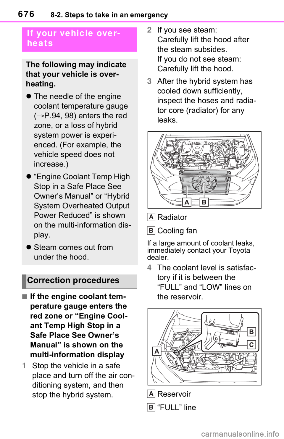 TOYOTA RAV4 HYBRID 2021 Owners Manual 6768-2. Steps to take in an emergency
■If the engine coolant tem-
perature gauge enters the
red zone or “Engine Cool-
ant Temp High Stop in a
Safe Place See Owner’s
Manual” is shown on the TOYOTA RAV4 HYBRID 2021 Owners Manual 6768-2. Steps to take in an emergency
■If the engine coolant tem-
perature gauge enters the
red zone or “Engine Cool-
ant Temp High Stop in a
Safe Place See Owner’s
Manual” is shown on the