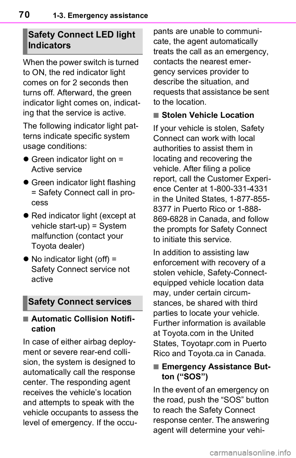TOYOTA RAV4 HYBRID 2021 Repair Manual 701-3. Emergency assistance
When the power switch is turned
to ON, the red indicator light
comes on for 2 seconds then
turns off. Afterward, the green
indicator light comes on, indicat-
ing that t TOYOTA RAV4 HYBRID 2021 Repair Manual 701-3. Emergency assistance
When the power switch is turned
to ON, the red indicator light
comes on for 2 seconds then
turns off. Afterward, the green
indicator light comes on, indicat-
ing that t