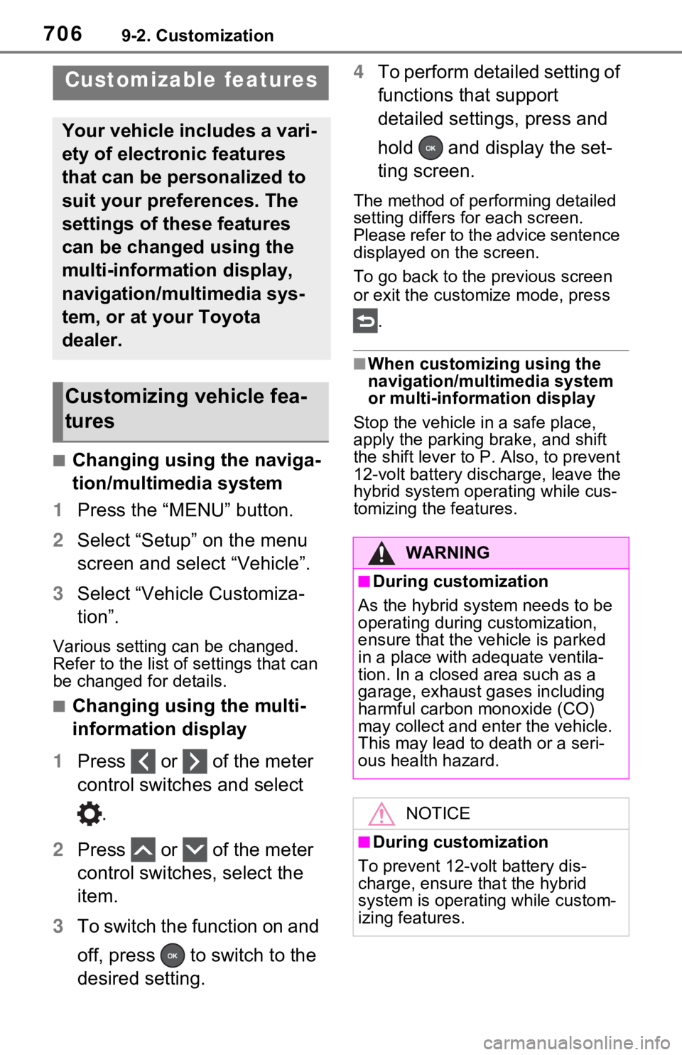 TOYOTA RAV4 HYBRID 2021 Owners Manual 7069-2. Customization
9-2.Customization
■Changing using the naviga-
tion/multimedia system
1 Press the “MENU” button.
2 Select “Setup” on the menu
screen and select “Vehicle”.
3 Select TOYOTA RAV4 HYBRID 2021 Owners Manual 7069-2. Customization
9-2.Customization
■Changing using the naviga-
tion/multimedia system
1 Press the “MENU” button.
2 Select “Setup” on the menu
screen and select “Vehicle”.
3 Select