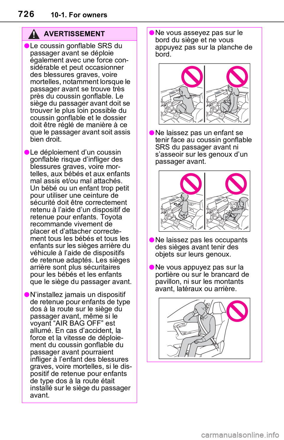 TOYOTA RAV4 HYBRID 2021 Owners Manual 72610-1. For owners
AVERTISSEMENT
●Le coussin gonflable SRS du
passager avant se déploie
également avec une force con-
sidérable et peut occasionner
des blessures graves, voire
mortelles, not TOYOTA RAV4 HYBRID 2021 Owners Manual 72610-1. For owners
AVERTISSEMENT
●Le coussin gonflable SRS du
passager avant se déploie
également avec une force con-
sidérable et peut occasionner
des blessures graves, voire
mortelles, not