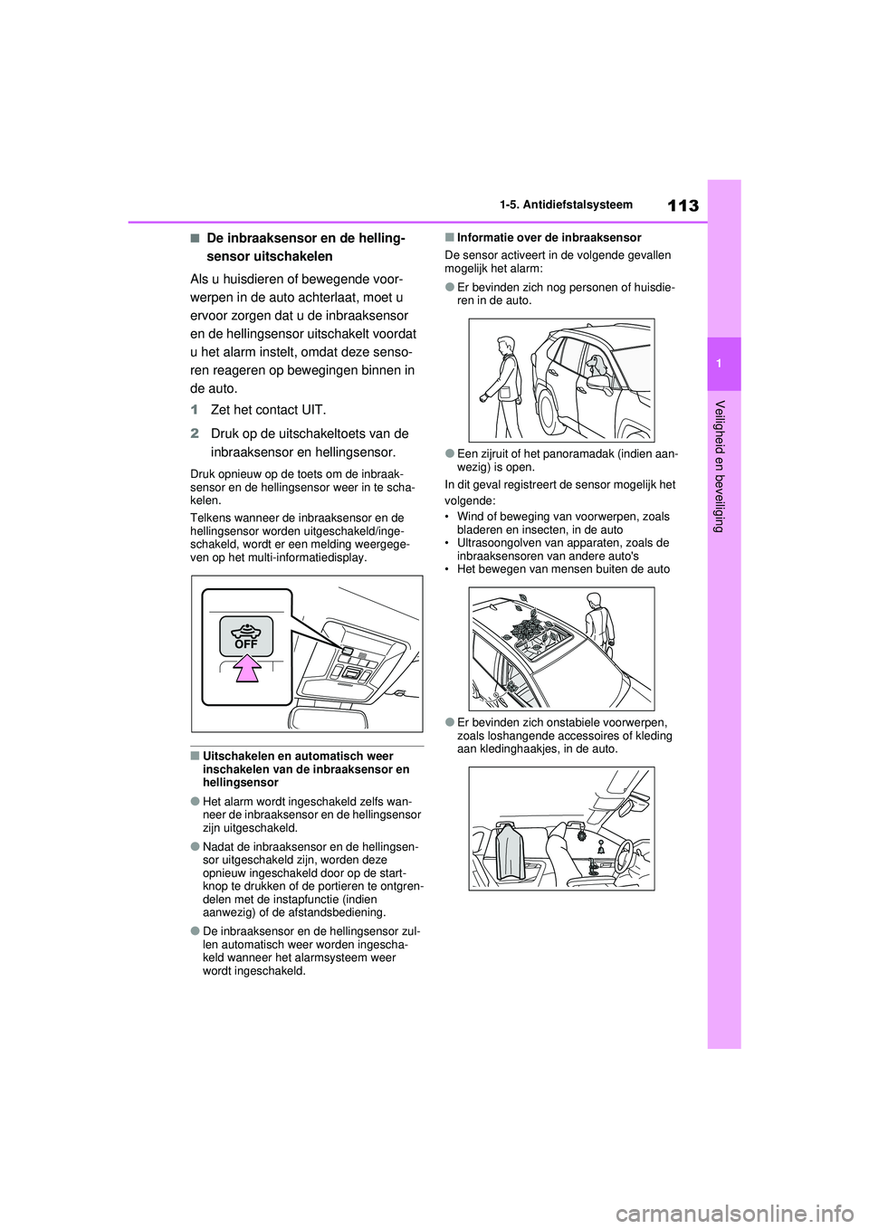 TOYOTA RAV4 HYBRID 2021 Instructieboekje (in Dutch) 113
1
1-5. Antidiefstalsysteem
Veiligheid en beveiliging
■De inbraaksensor en de helling-
sensor uitschakelen
Als u huisdieren of bewegende voor-
werpen in de auto achterlaat, moet u
ervoor zorgen TOYOTA RAV4 HYBRID 2021 Instructieboekje (in Dutch) 113
1
1-5. Antidiefstalsysteem
Veiligheid en beveiliging
■De inbraaksensor en de helling-
sensor uitschakelen
Als u huisdieren of bewegende voor-
werpen in de auto achterlaat, moet u
ervoor zorgen