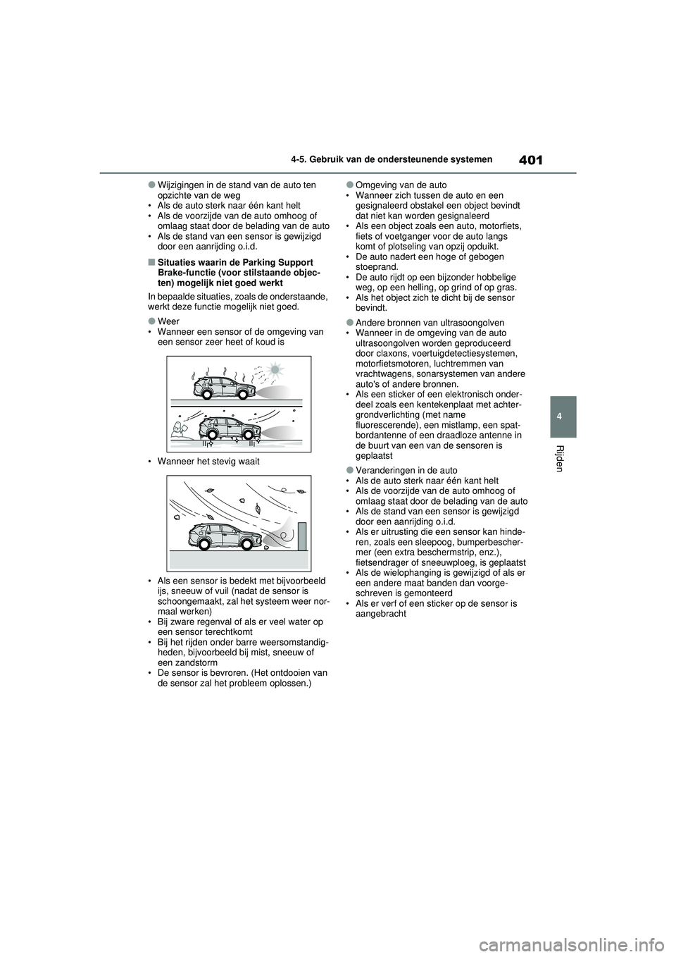 TOYOTA RAV4 HYBRID 2021 Instructieboekje (in Dutch) 401
4
4-5. Gebruik van de ondersteunende systemen
Rijden
●Wijzigingen in de stand van de auto ten
opzichte van de weg
• Als de auto sterk naar één kant helt
• Als de voorzijde van de auto omh TOYOTA RAV4 HYBRID 2021 Instructieboekje (in Dutch) 401
4
4-5. Gebruik van de ondersteunende systemen
Rijden
●Wijzigingen in de stand van de auto ten
opzichte van de weg
• Als de auto sterk naar één kant helt
• Als de voorzijde van de auto omh