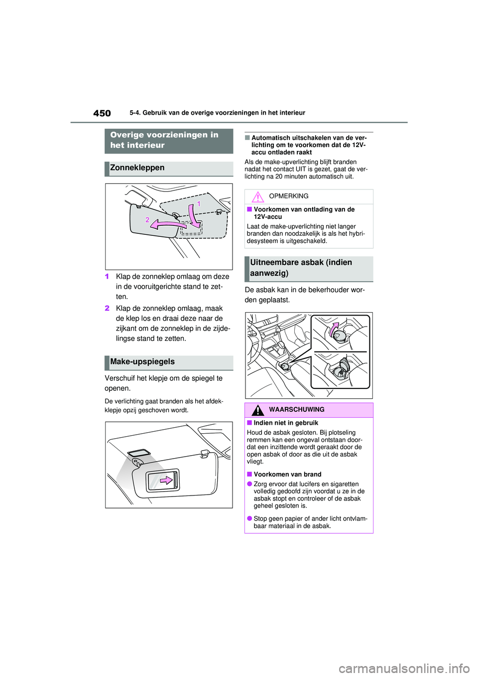 TOYOTA RAV4 HYBRID 2021  Instructieboekje (in Dutch) 4505-4. Gebruik van de overige voorzieningen in het interieur
5-4.Gebruik van de overige voorzieningen in het interieur
1Klap de zonneklep omlaag om deze 
in de vooruitgerichte stand te zet-
ten.
2 Kl