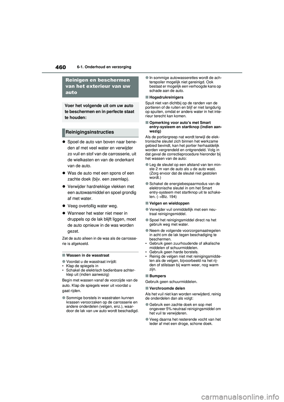 TOYOTA RAV4 HYBRID 2021  Instructieboekje (in Dutch) 4606-1. Onderhoud en verzorging
6-1.Onderhoud en verzorging
Spoel de auto van boven naar bene-
den af met veel water en verwijder 
zo vuil en stof van  de carrosserie, uit 
de wielkasten en van de  TOYOTA RAV4 HYBRID 2021  Instructieboekje (in Dutch) 4606-1. Onderhoud en verzorging
6-1.Onderhoud en verzorging
Spoel de auto van boven naar bene-
den af met veel water en verwijder 
zo vuil en stof van  de carrosserie, uit 
de wielkasten en van de